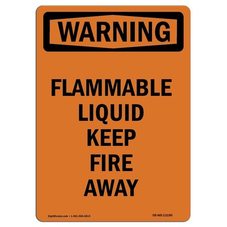 SIGNMISSION OSHA Warning Sign, 10" Height, Rigid Plastic, Flammable Liquid Keep Fire Away, Portrait OS-WS-P-710-V-13190